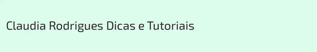 Claudia Rodrigues Dicas e Tutoriais
